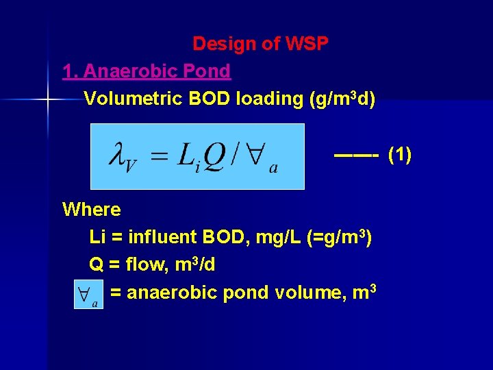 Design of WSP 1. Anaerobic Pond Volumetric BOD loading (g/m 3 d) ------- (1)