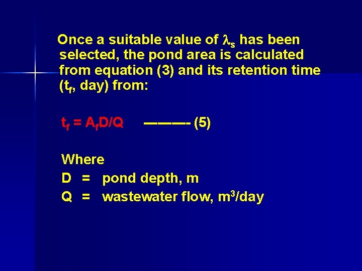 Once a suitable value of s has been selected, the pond area is calculated