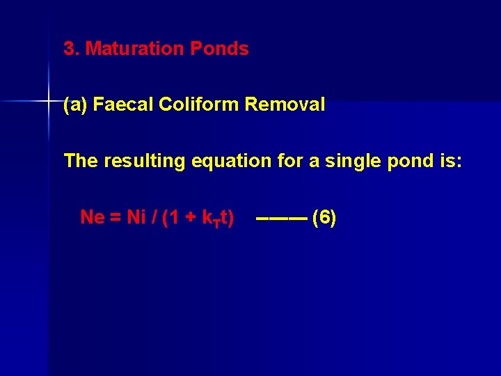 3. Maturation Ponds (a) Faecal Coliform Removal The resulting equation for a single pond