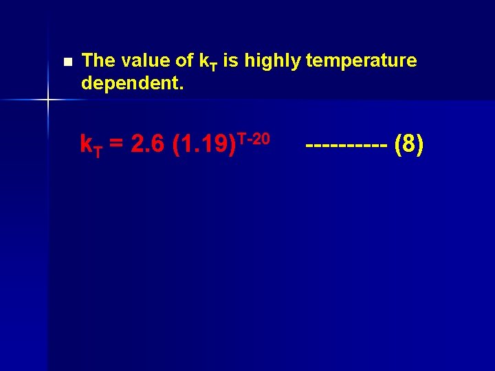 n The value of k. T is highly temperature dependent. k. T = 2.