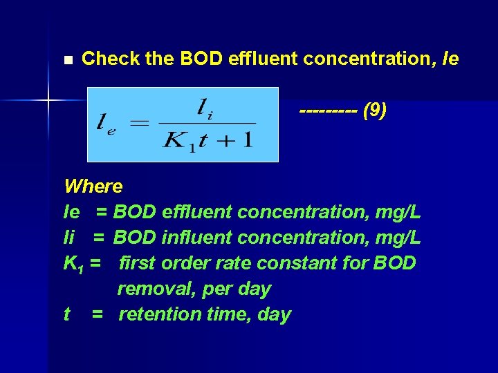 n Check the BOD effluent concentration, le ----- (9) Where le = BOD effluent