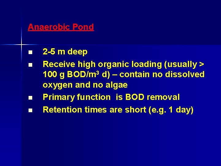 Anaerobic Pond n n 2 -5 m deep Receive high organic loading (usually >