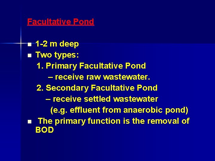 Facultative Pond n n n 1 -2 m deep Two types: 1. Primary Facultative