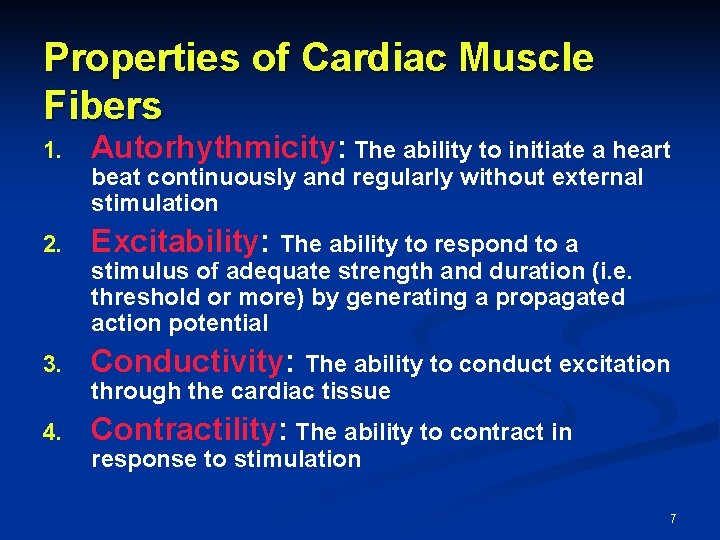 Properties of Cardiac Muscle Fibers 1. Autorhythmicity: The ability to initiate a heart beat