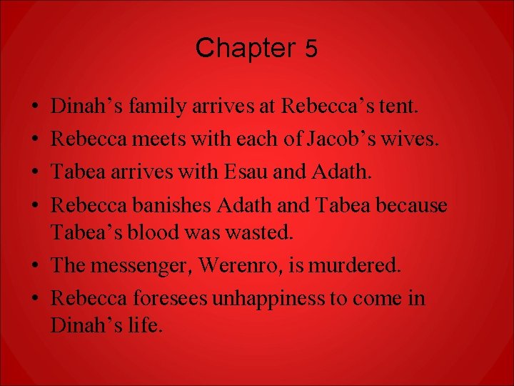 Chapter 5 • • Dinah’s family arrives at Rebecca’s tent. Rebecca meets with each