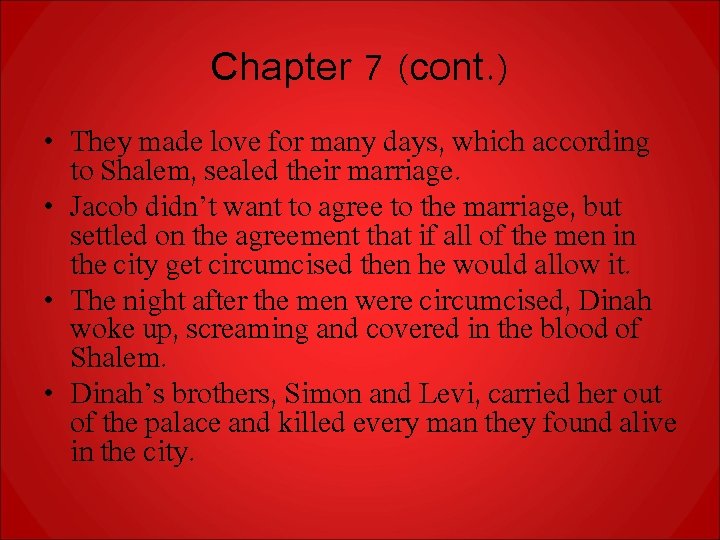 Chapter 7 (cont. ) • They made love for many days, which according to