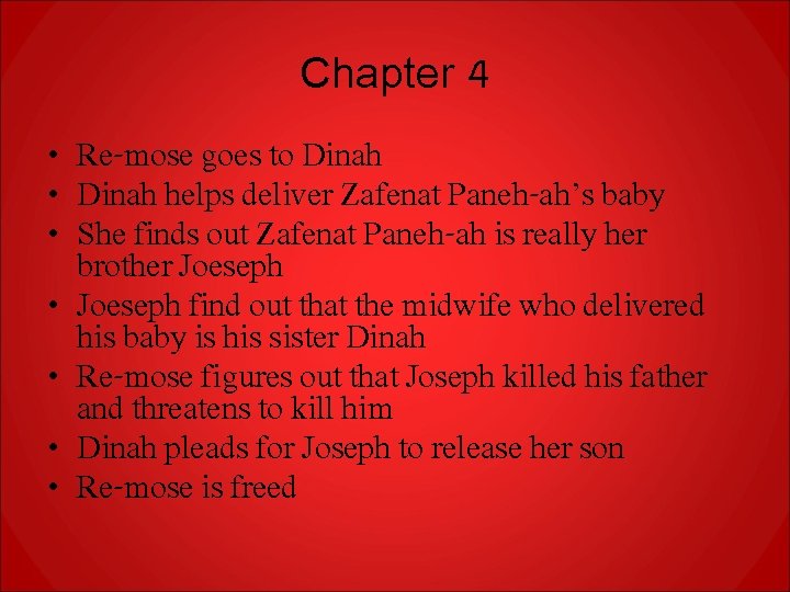 Chapter 4 • Re-mose goes to Dinah • Dinah helps deliver Zafenat Paneh-ah’s baby