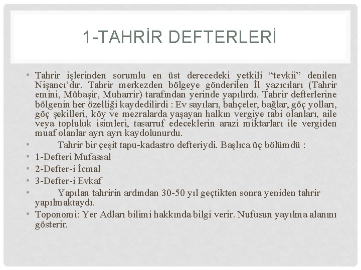 1 -TAHRİR DEFTERLERİ • Tahrir işlerinden sorumlu en üst derecedeki yetkili “tevkii” denilen Nişancı’dır.