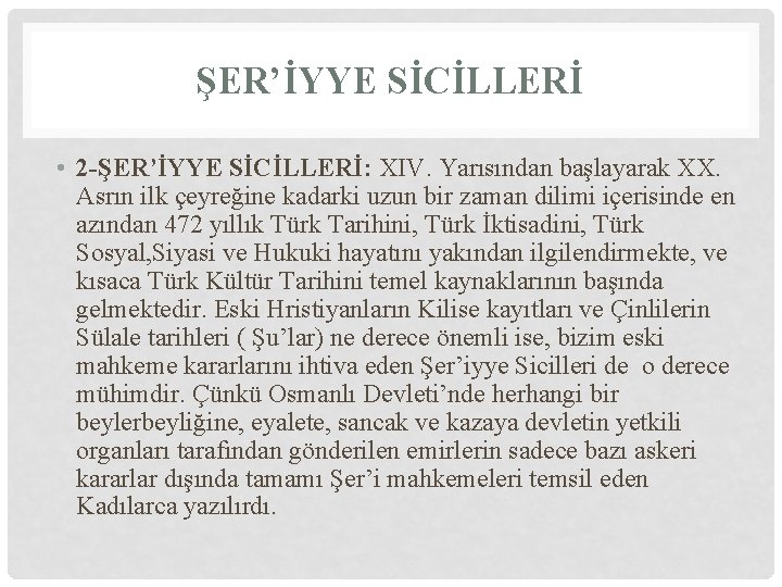 ŞER’İYYE SİCİLLERİ • 2 -ŞER’İYYE SİCİLLERİ: XIV. Yarısından başlayarak XX. Asrın ilk çeyreğine kadarki