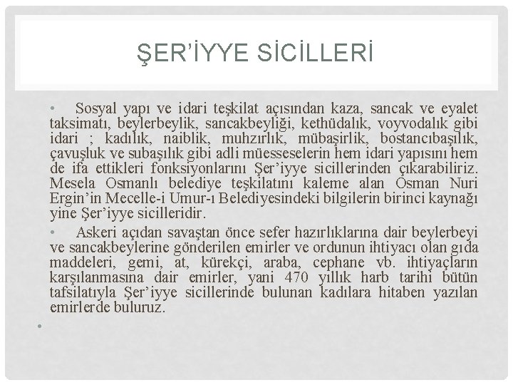 ŞER’İYYE SİCİLLERİ • Sosyal yapı ve idari teşkilat açısından kaza, sancak ve eyalet taksimatı,