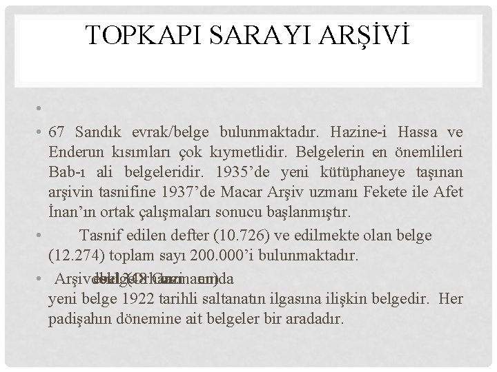 TOPKAPI SARAYI ARŞİVİ • • 67 Sandık evrak/belge bulunmaktadır. Hazine-i Hassa ve Enderun kısımları