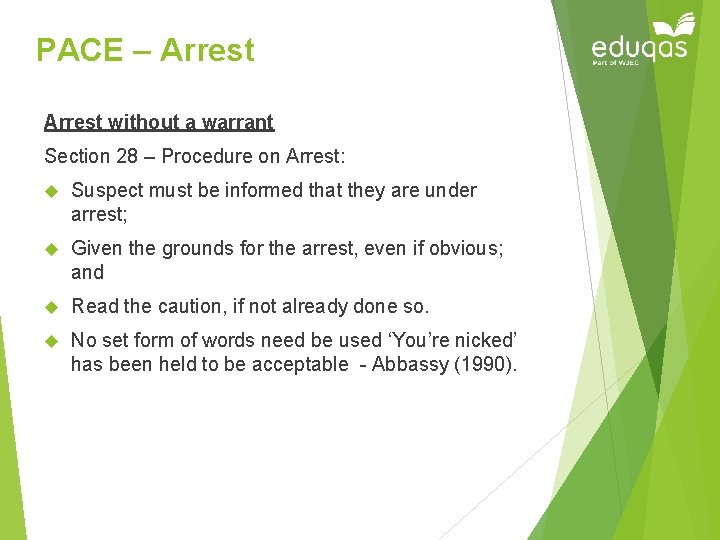 PACE – Arrest without a warrant Section 28 – Procedure on Arrest: Suspect must