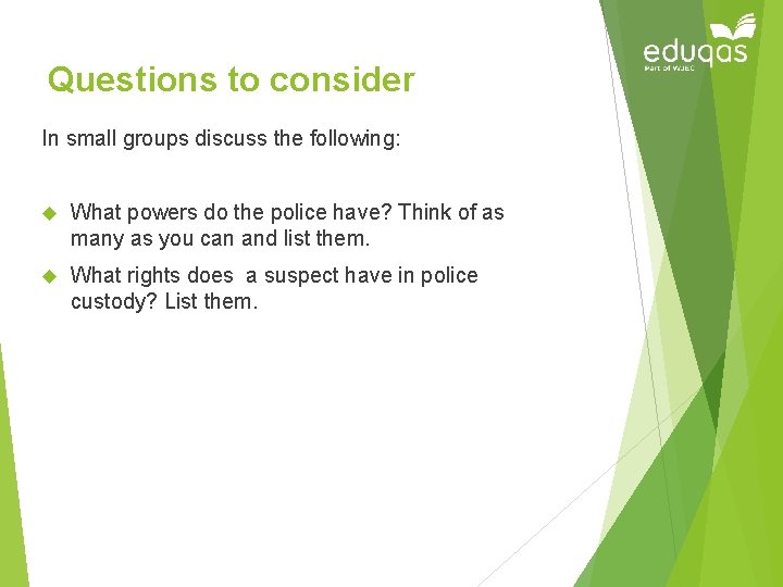 Questions to consider In small groups discuss the following: What powers do the police