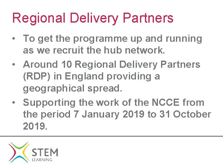 Regional Delivery Partners • To get the programme up and running as we recruit