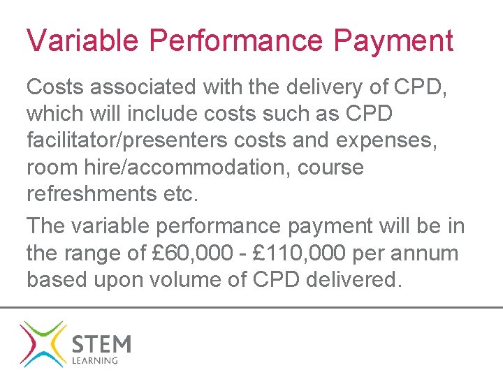 Variable Performance Payment Costs associated with the delivery of CPD, which will include costs