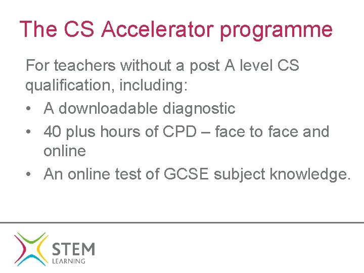 The CS Accelerator programme For teachers without a post A level CS qualification, including: