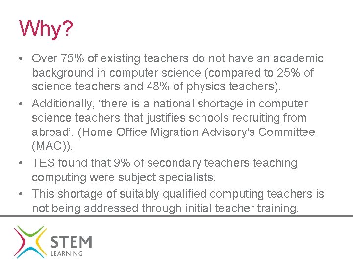 Why? • Over 75% of existing teachers do not have an academic background in