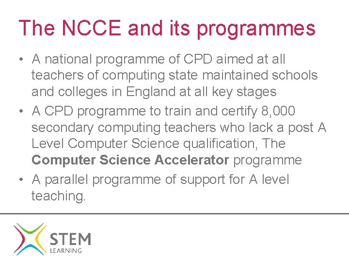 The NCCE and its programmes • A national programme of CPD aimed at all