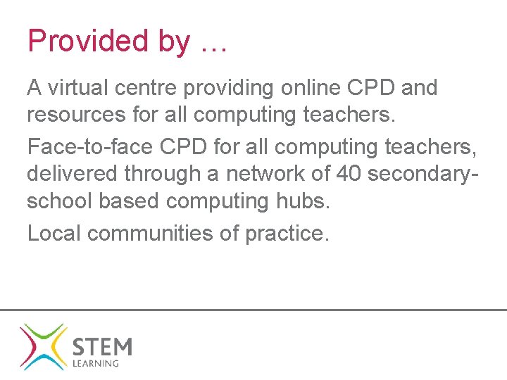Provided by … A virtual centre providing online CPD and resources for all computing