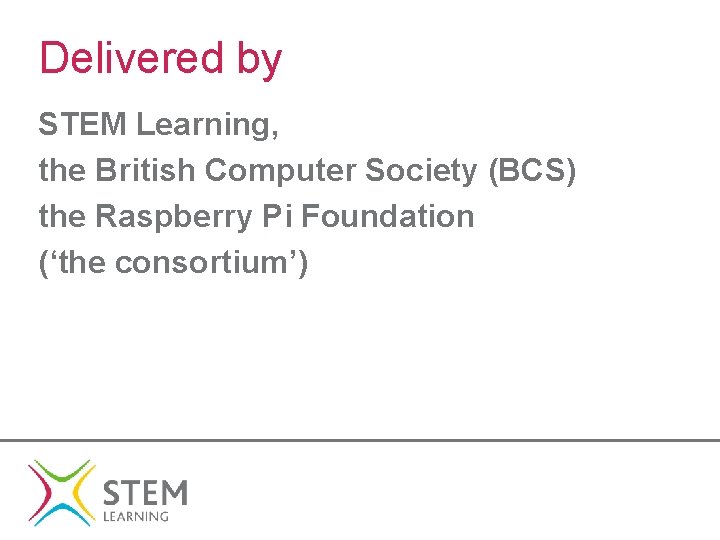 Delivered by STEM Learning, the British Computer Society (BCS) the Raspberry Pi Foundation (‘the