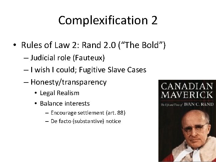 Complexification 2 • Rules of Law 2: Rand 2. 0 (“The Bold”) – Judicial