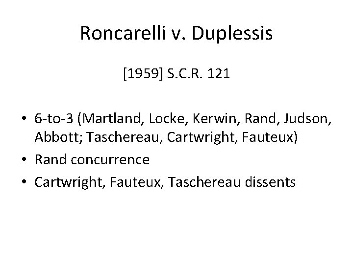 Roncarelli v. Duplessis [1959] S. C. R. 121 • 6 -to-3 (Martland, Locke, Kerwin,