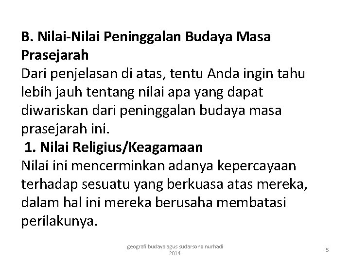 B. Nilai-Nilai Peninggalan Budaya Masa Prasejarah Dari penjelasan di atas, tentu Anda ingin tahu