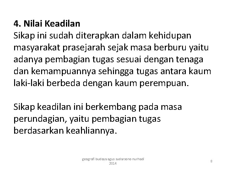 4. Nilai Keadilan Sikap ini sudah diterapkan dalam kehidupan masyarakat prasejarah sejak masa berburu