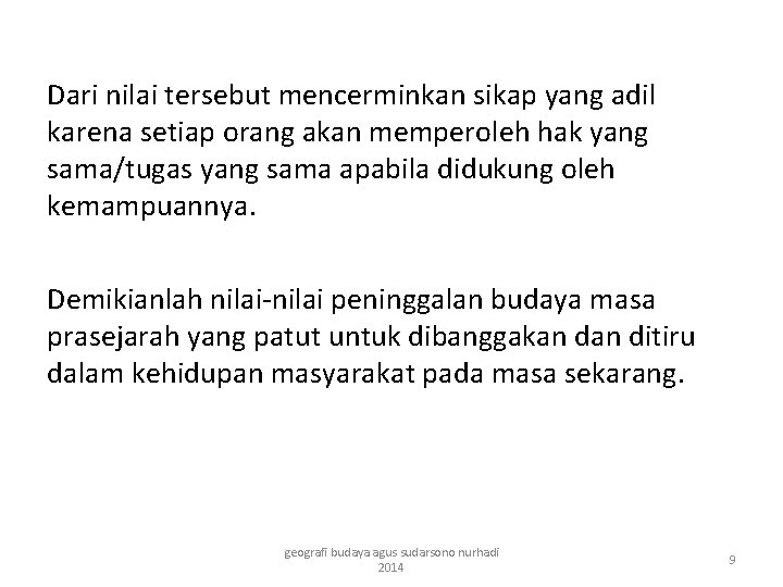 Dari nilai tersebut mencerminkan sikap yang adil karena setiap orang akan memperoleh hak yang