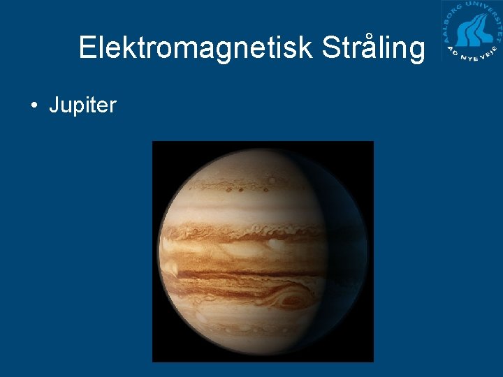 Elektromagnetisk Stråling • Jupiter 