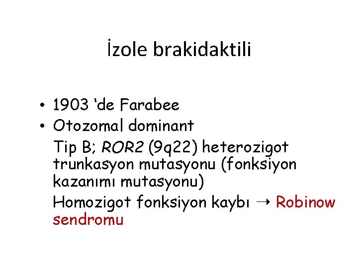 İzole brakidaktili • 1903 ‘de Farabee • Otozomal dominant Tip B; ROR 2 (9