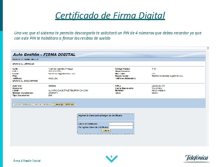 Certificado de Firma Digital Una vez que el sistema te permita descargarlo te solicitará Certificado de Firma Digital Una vez que el sistema te permita descargarlo te solicitará