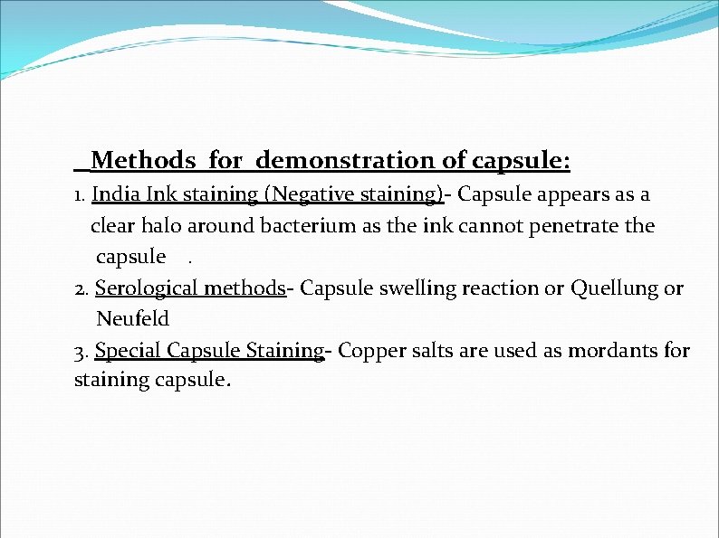 Methods for demonstration of capsule: 1. India Ink staining (Negative staining)- Capsule appears as Methods for demonstration of capsule: 1. India Ink staining (Negative staining)- Capsule appears as