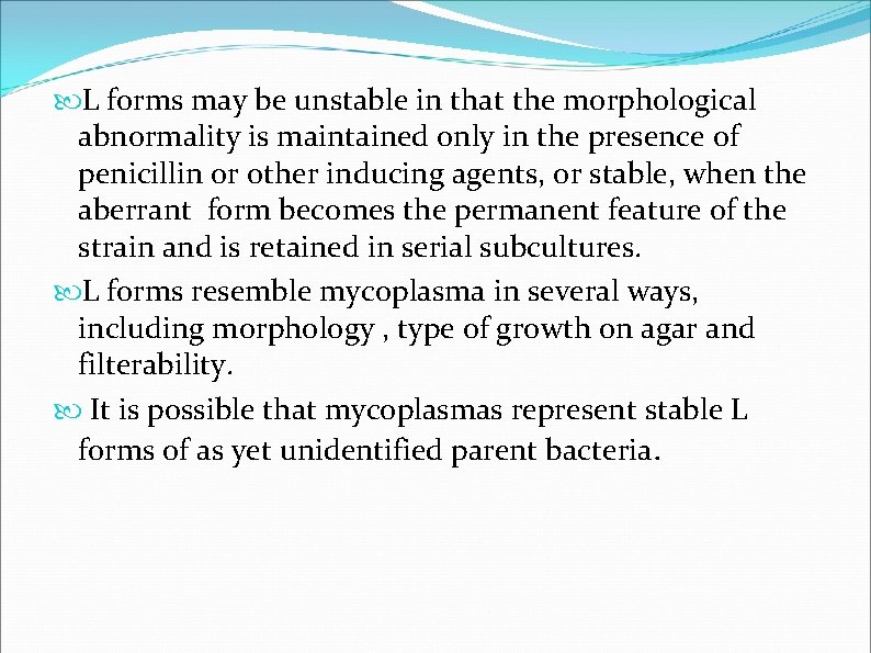 L forms may be unstable in that the morphological abnormality is maintained only L forms may be unstable in that the morphological abnormality is maintained only