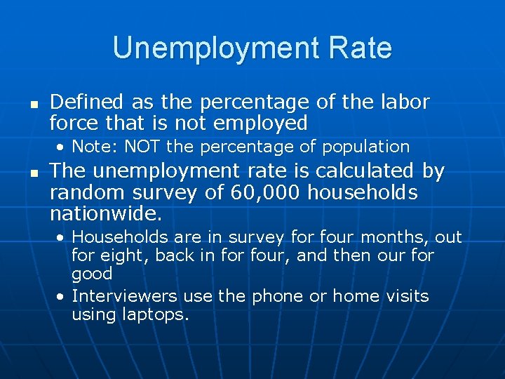 Unemployment Rate n Defined as the percentage of the labor force that is not