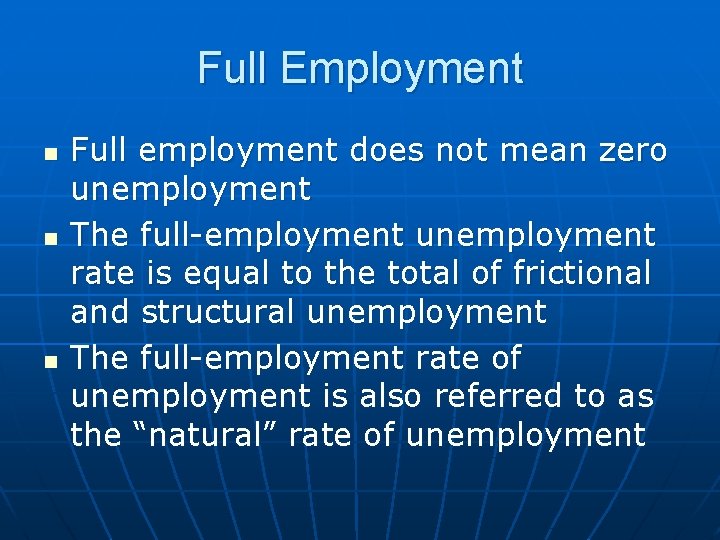 Full Employment n n n Full employment does not mean zero unemployment The full-employment