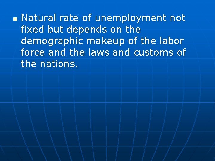 n Natural rate of unemployment not fixed but depends on the demographic makeup of