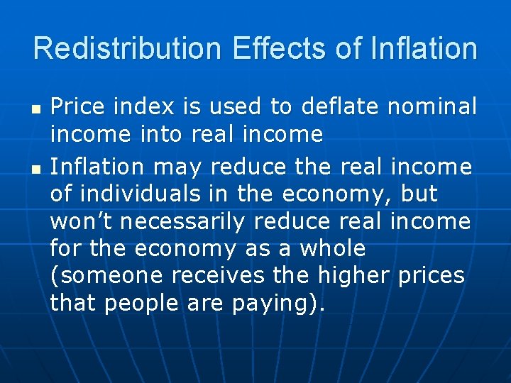 Redistribution Effects of Inflation n n Price index is used to deflate nominal income