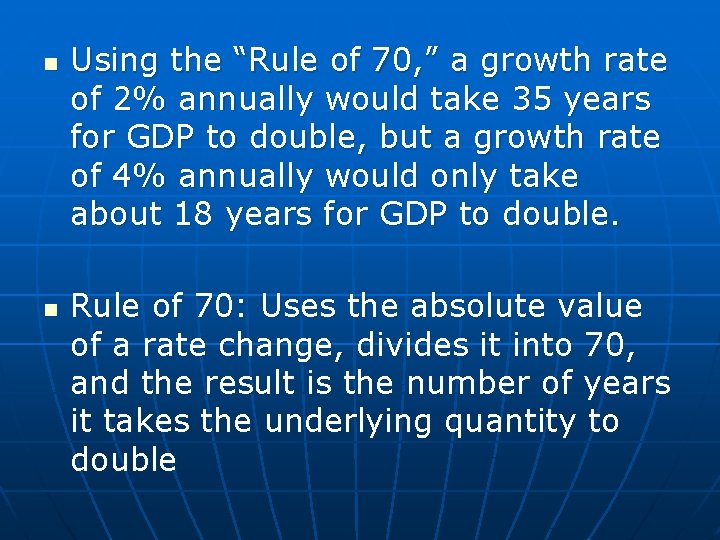 n n Using the “Rule of 70, ” a growth rate of 2% annually