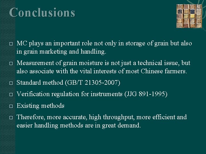 Conclusions � � MC plays an important role not only in storage of grain