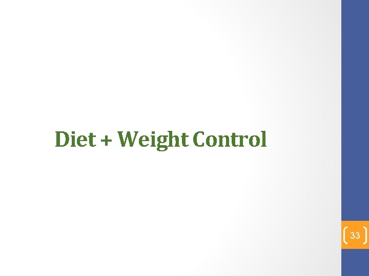 Diet + Weight Control 33 