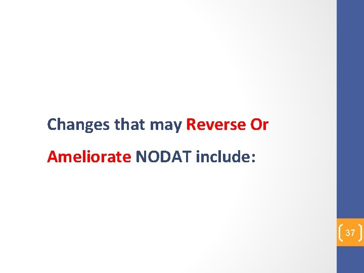 Changes that may Reverse Or Ameliorate NODAT include: 37 