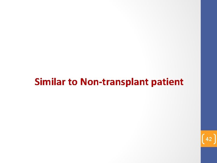 Similar to Non-transplant patient 42 