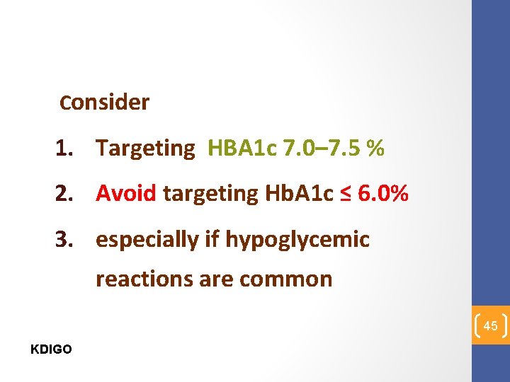  Consider 1. Targeting HBA 1 c 7. 0– 7. 5 % 2. Avoid