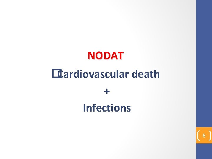 NODAT � Cardiovascular death + Infections 6 