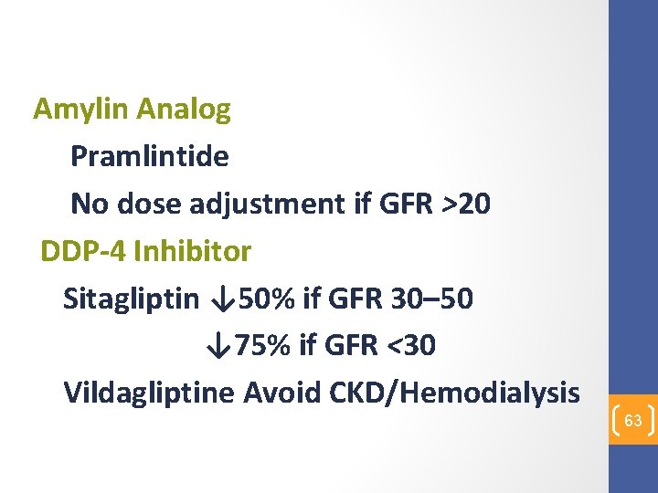  Amylin Analog Pramlintide No dose adjustment if GFR >20 DDP-4 Inhibitor Sitagliptin ↓