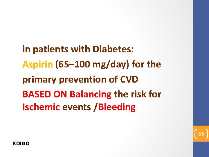 in patients with Diabetes: Aspirin (65– 100 mg/day) for the primary prevention of CVD