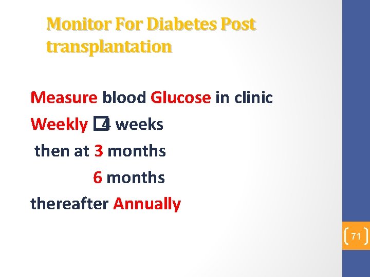 Monitor For Diabetes Post transplantation Measure blood Glucose in clinic Weekly � 4 weeks