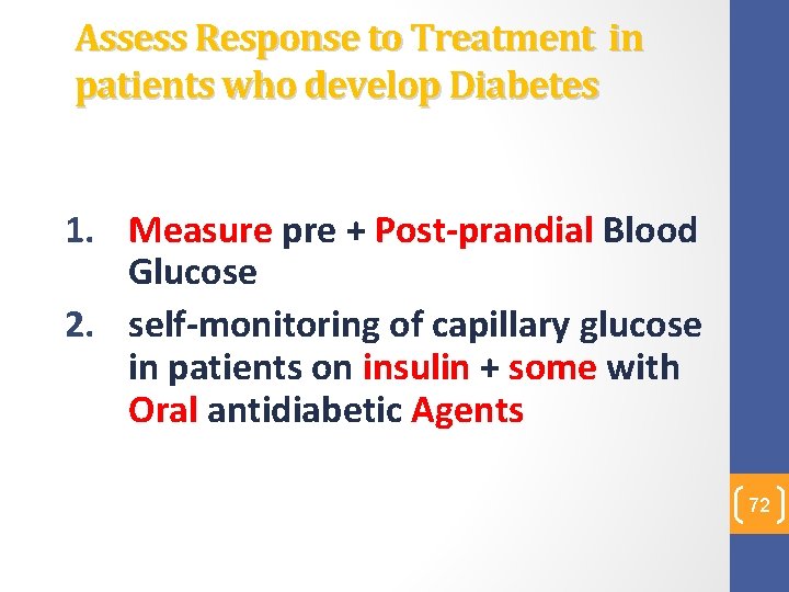 Assess Response to Treatment in patients who develop Diabetes 1. Measure pre + Post-prandial