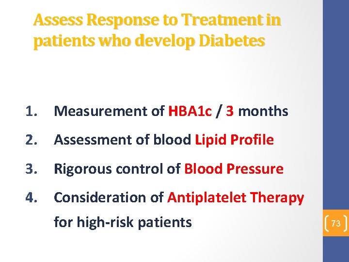 Assess Response to Treatment in patients who develop Diabetes 1. Measurement of HBA 1